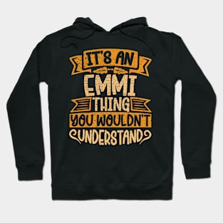 It's An Emmi Thing You Wouldn't Understand Hoodie